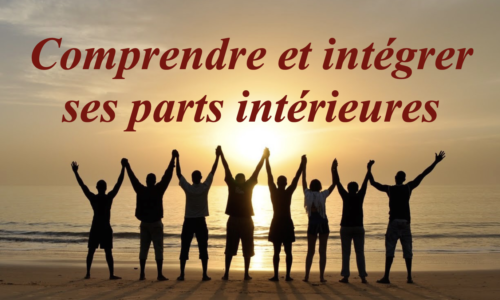 Comprendre et intégrer ses parts intérieures